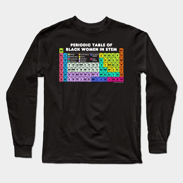 Periodic Table of Black Women in STEM Long Sleeve T-Shirt by Chem Thug